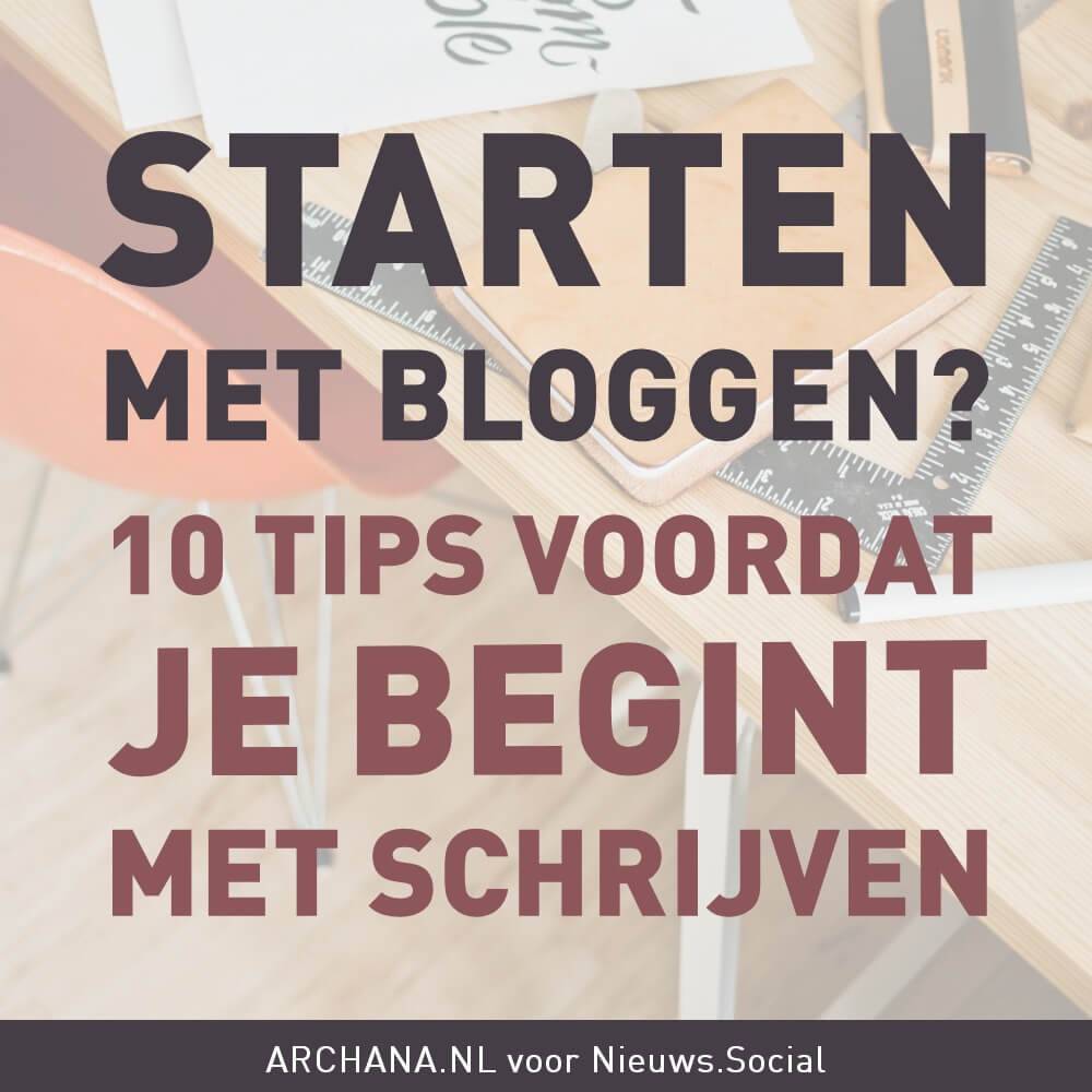Starten met bloggen? 10 tips voordat je begint met schrijven | ARCHANA.NL voor nieuws.marketing Starten met bloggen? 10 tips voordat je begint met schrijven | ARCHANA.NL voor nieuws.marketing