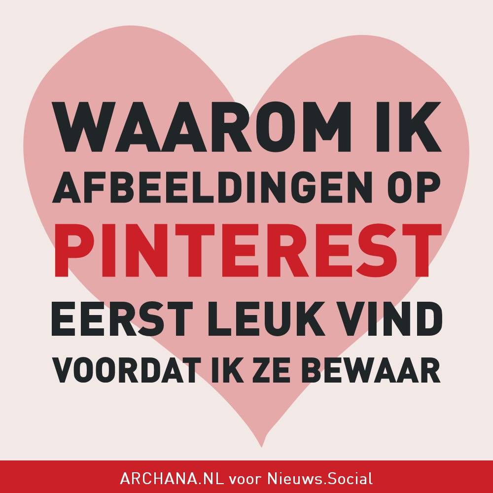 Waarom ik afbeeldingen op Pinterest eerst leuk vind voordat ik ze bewaar - auteur ARCHANA.NL | nieuws.marketing