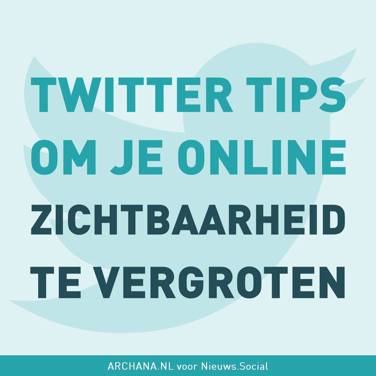 Twitter tips om je online zichtbaarheid te vergroten | ARCHANA.NL voor Niews.Social