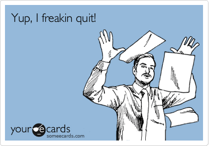 quit