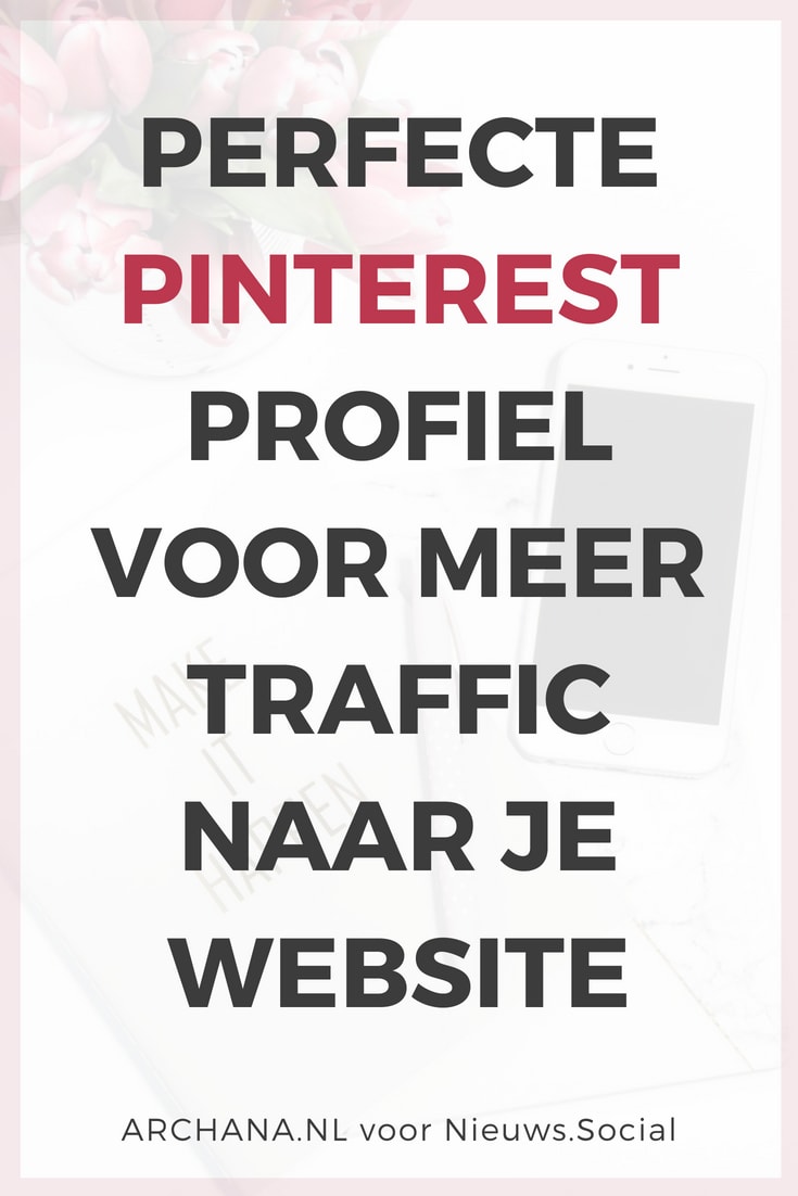 [HowTo] Perfecte Pinterest profiel voor meer traffic naar je website (Auteur: @iArchana) voor nieuws.marketing | #pinterestmarketing #pinteresttips