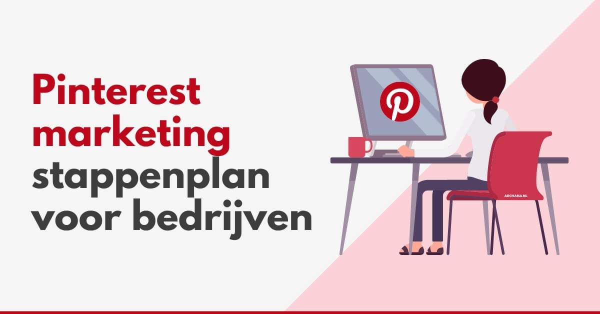 Pinterest marketing stappenplan voor bedrijven - ARCHANA.NL voor Nieuws.Social