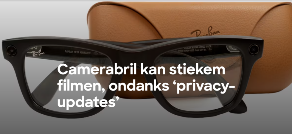 Consumentenbond: 'Camerabril kan stiekem filmen, ondanks ‘privacy-updates’